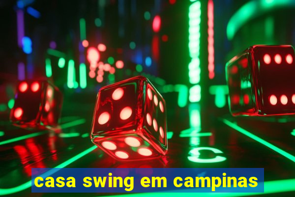 casa swing em campinas